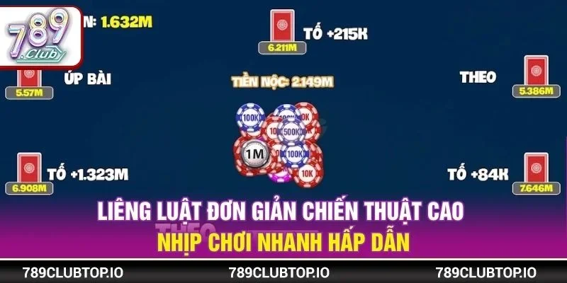 Liêng luật đơn giản chiến thuật cao nhịp chơi nhanh hấp dẫn